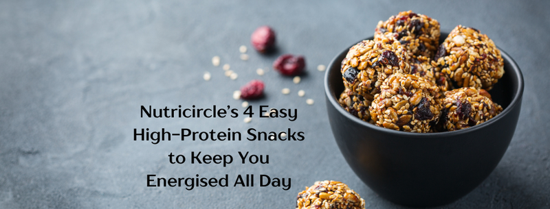 Nutricircle’s 4 Easy High-Protein Snacks to Keep You Energised All Day